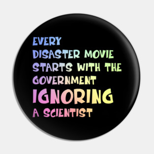 Every Disaster Movie Starts with the Government Ignoring Science — Funny Science Humor Pin