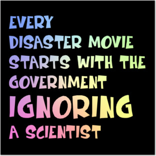 Every Disaster Movie Starts with the Government Ignoring Science — Funny Science Humor Posters and Art