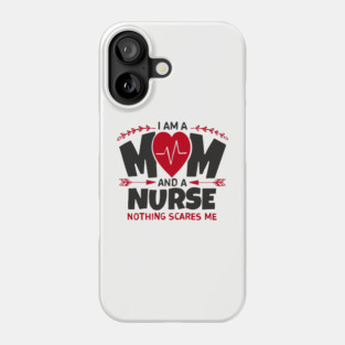 I Am a Mom and a Nurse Strong Women Sass Phone Case