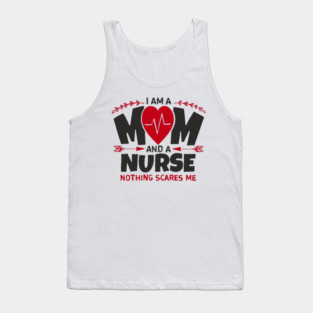 I Am a Mom and a Nurse Strong Women Sass Tank Top