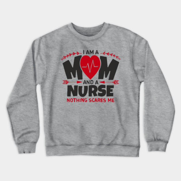 I Am a Mom and a Nurse Strong Women Sass Crewneck Sweatshirt by Anticorporati