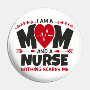 I Am a Mom and a Nurse Strong Women Sass Pin