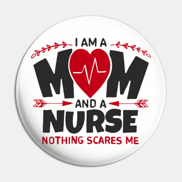 I Am a Mom and a Nurse Strong Women Sass Pin by Anticorporati