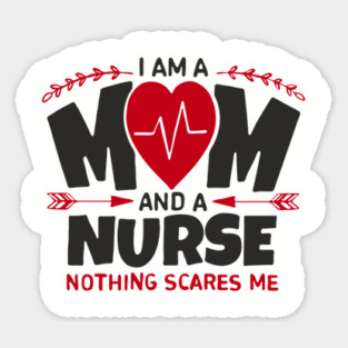 I Am a Mom and a Nurse Strong Women Sass Sticker
