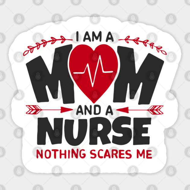 I Am a Mom and a Nurse Strong Women Sass Sticker by Anticorporati