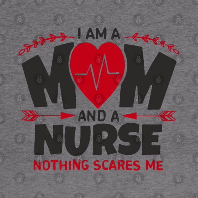 I Am a Mom and a Nurse Strong Women Sass by Anticorporati