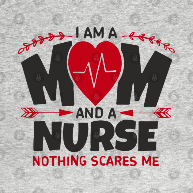 I Am a Mom and a Nurse Strong Women Sass by Anticorporati