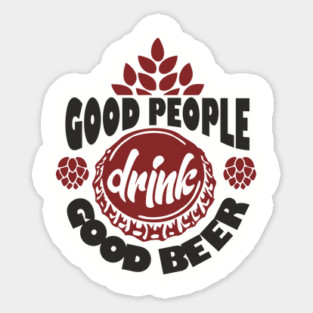 Good People Drink Good Beer Weekend Vibes Sticker