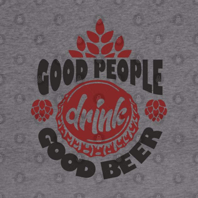 Good People Drink Good Beer Weekend Vibes by Anticorporati