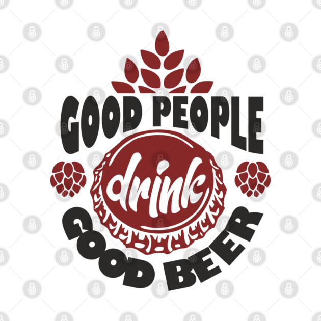 Good People Drink Good Beer Weekend Vibes by Anticorporati