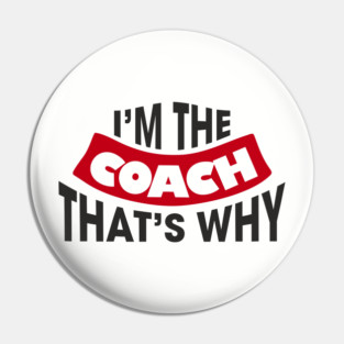I'm The Coach That's Why Bossy Trainer Vibes Pin