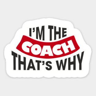 I'm The Coach That's Why Bossy Trainer Vibes Sticker