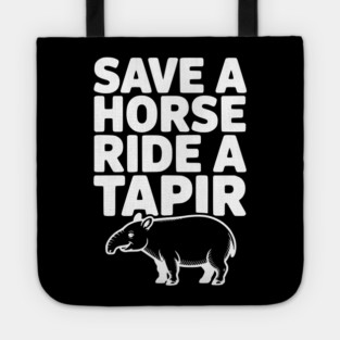 Save a Horse Ride a Tapir Tote