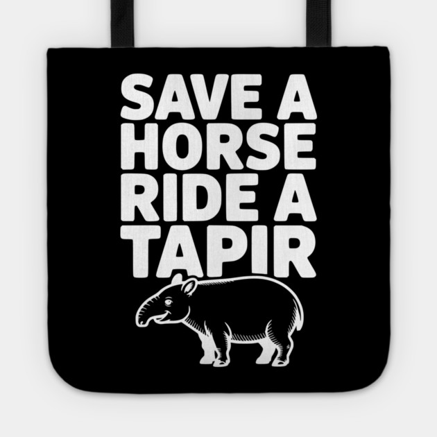 Save a Horse Ride a Tapir Tote by Frank Ring