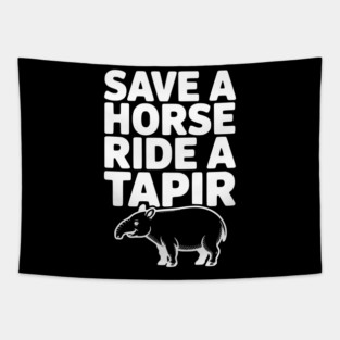 Save a Horse Ride a Tapir Tapestry
