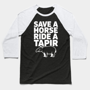 Save a Horse Ride a Tapir Baseball T-Shirt