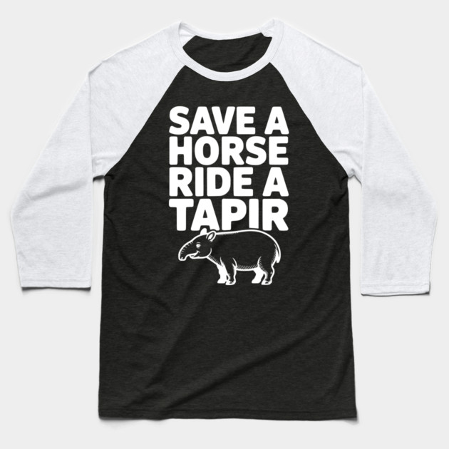 Save a Horse Ride a Tapir Baseball T-Shirt by Frank Ring