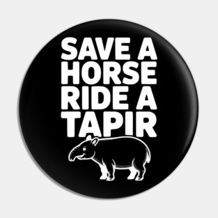 Save a Horse Ride a Tapir Pin