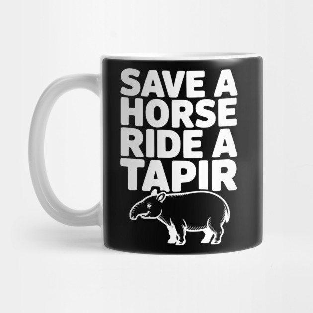 Save a Horse Ride a Tapir by Frank Ring