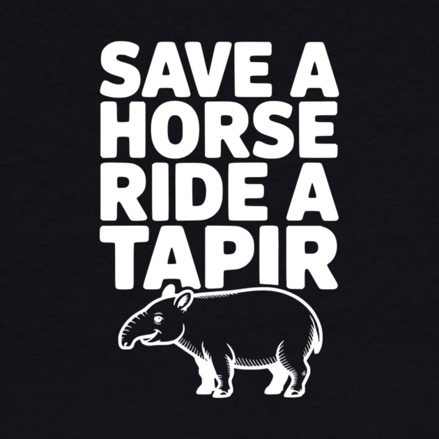 Save a Horse Ride a Tapir by Frank Ring