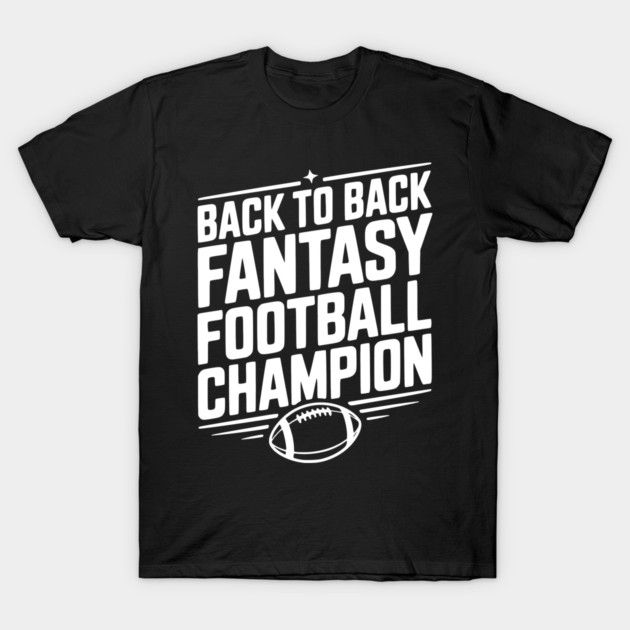 Back to Back Fantasy Football Champion T-Shirt by Frank Ring
