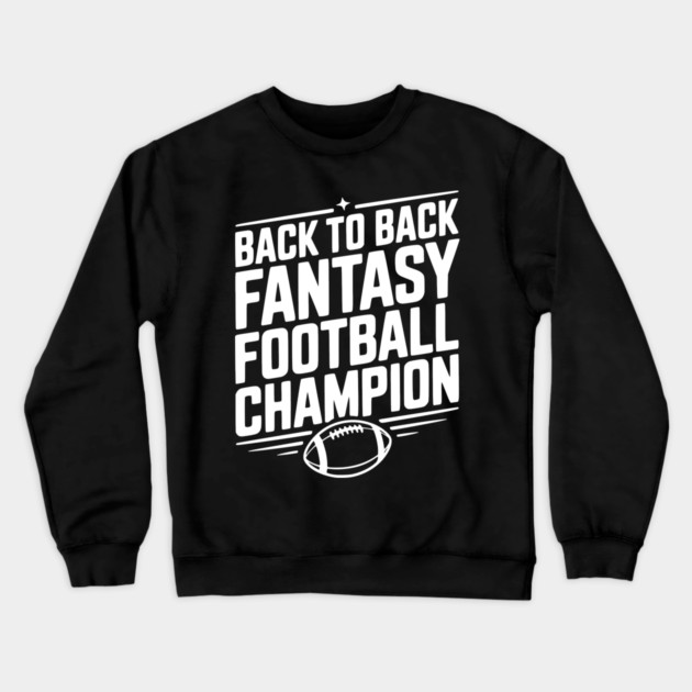 Back to Back Fantasy Football Champion Crewneck Sweatshirt by Frank Ring