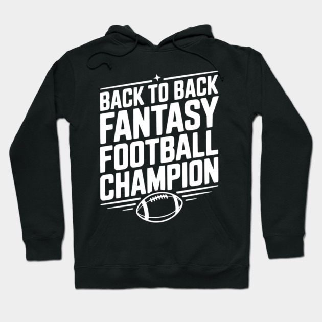Back to Back Fantasy Football Champion Hoodie by Frank Ring
