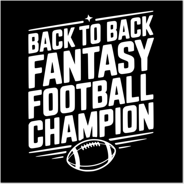 Back to Back Fantasy Football Champion Wall Art by Frank Ring