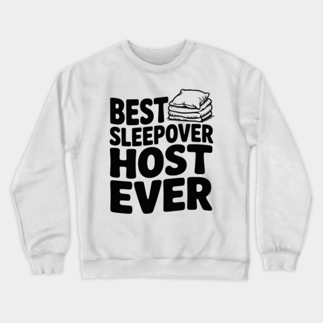 Best Sleepover Host Ever Crewneck Sweatshirt by Frank Ring