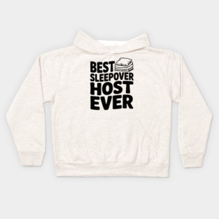Best Sleepover Host Ever Kids Hoodie
