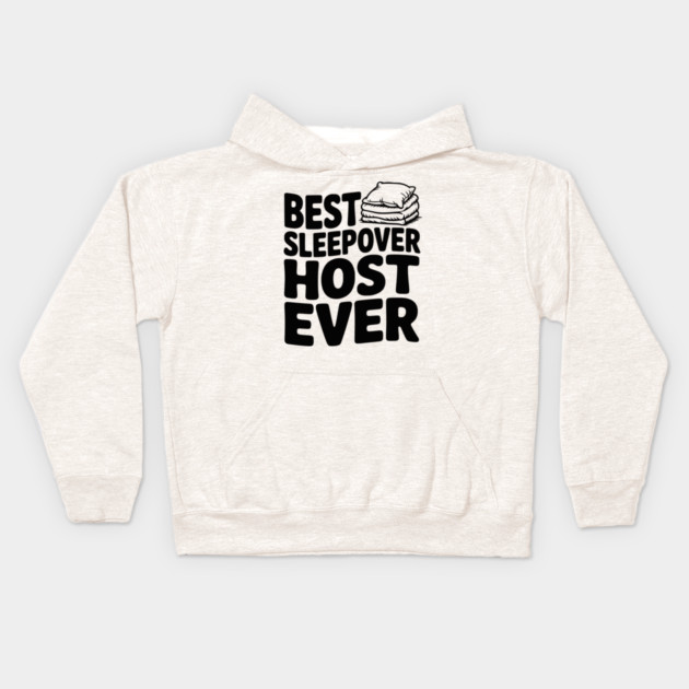 Best Sleepover Host Ever Kids Hoodie by Frank Ring