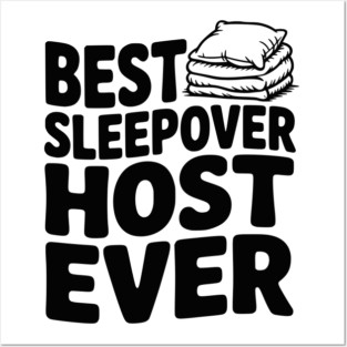Best Sleepover Host Ever Posters and Art