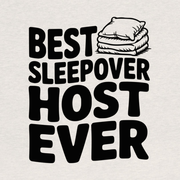 Best Sleepover Host Ever by Frank Ring