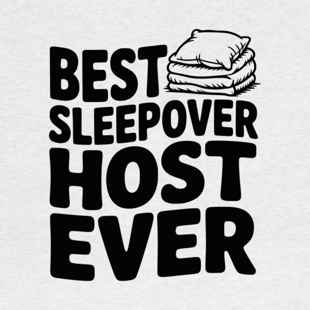 Best Sleepover Host Ever by Frank Ring