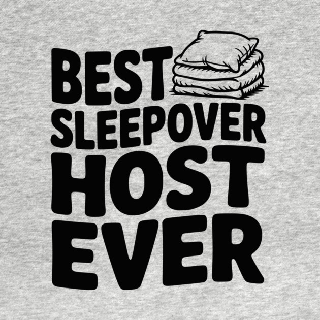 Best Sleepover Host Ever by Frank Ring