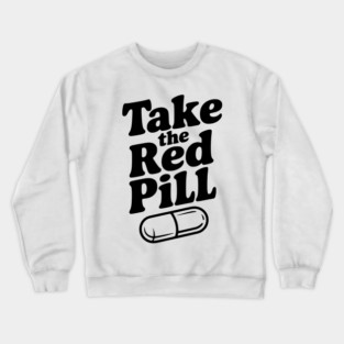 Take the Red Pill Crewneck Sweatshirt