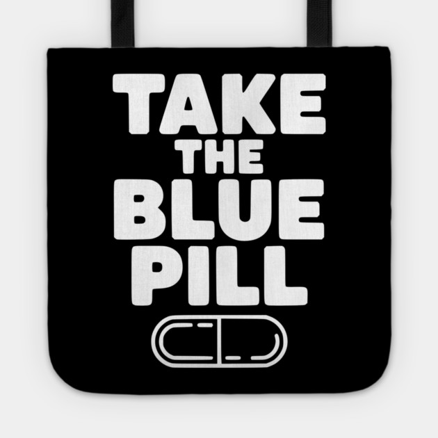Take the Blue Pill Tote by Frank Ring