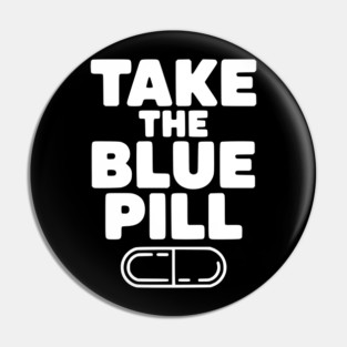 Take the Blue Pill Pin