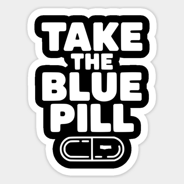 Take the Blue Pill Sticker by Frank Ring