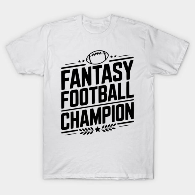 Fantasy Football Champion T-Shirt by Frank Ring