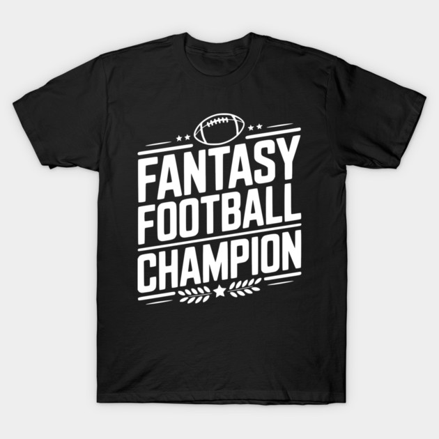 Fantasy Football Champion T-Shirt by Frank Ring