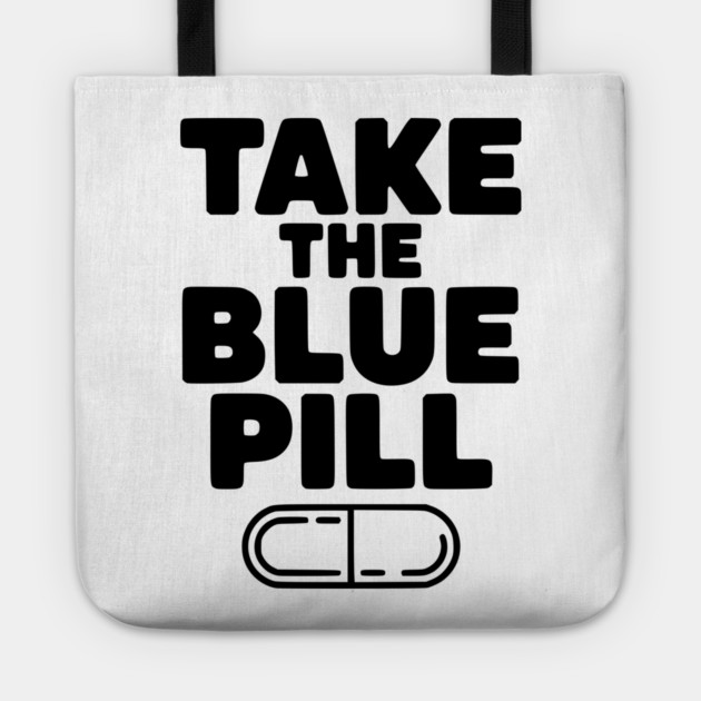Take the Blue Pill Tote by Frank Ring
