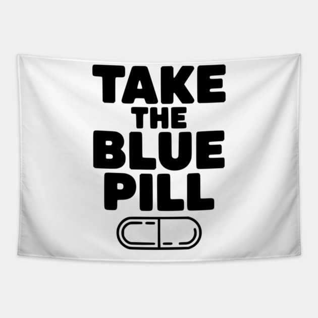 Take the Blue Pill Tapestry by Frank Ring