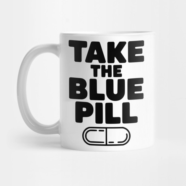 Take the Blue Pill by Frank Ring