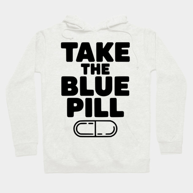 Take the Blue Pill Hoodie by Frank Ring