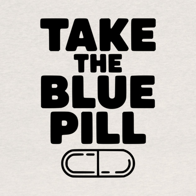 Take the Blue Pill by Frank Ring