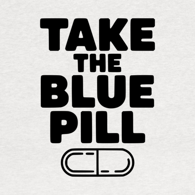 Take the Blue Pill by Frank Ring