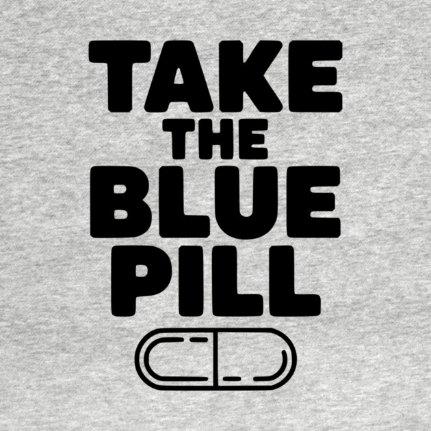 Take the Blue Pill by Frank Ring