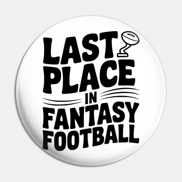 Last Place in Fantasy Football Pin by Frank Ring