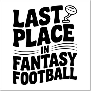 Last Place in Fantasy Football Posters and Art